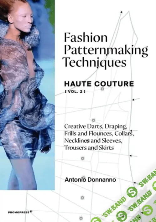 [Антонио Доннанно] Техники создания выкроек. Haute Couture -2 (2022)