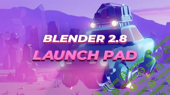 [CGBoost] BLENDER 2.8 LAUNCH PAD