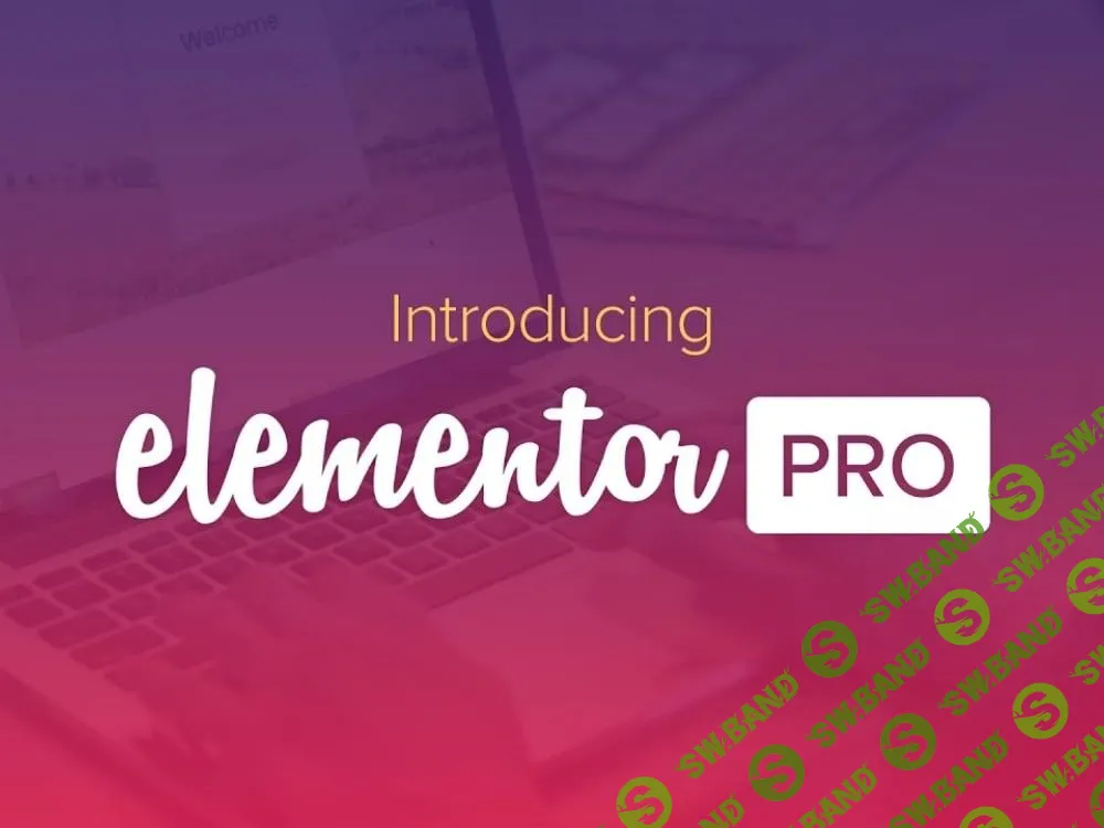 Elementor PRO v3.0.8 NULLED - конструктор страниц WordPress