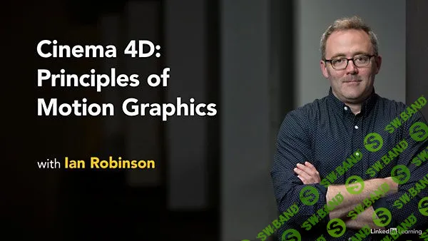 [Ian Robinson, Lynda.com] Cinema 4D: Principles of Motion Graphics