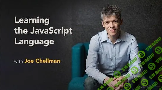 [Joe Chellman] Изучение языка JavaScript / Learning the JavaScript Language (2019) [EN]