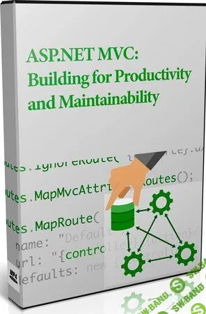 [Lynda] ASP.NET MVC: Building for Productivity and Maintainability (2018)