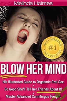 [Мелинда Холмс] Взорви её мозг! Иллюстрированное руководство для Него по мощному оральному сексу