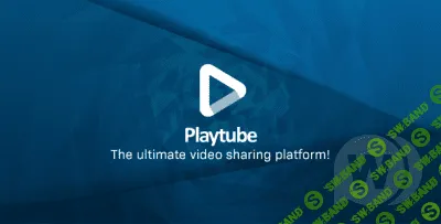 PlayTube - The Ultimate PHP Video CMS & Video Sharing Platform