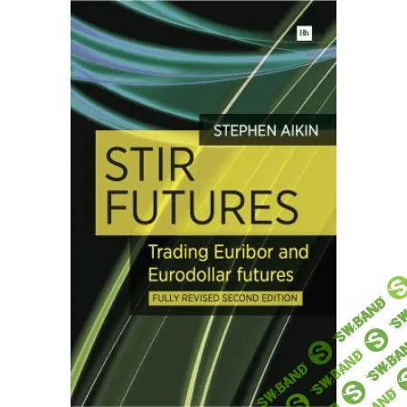 [Stephen Aikin] STIR Futures: Trading Euribor and Eurodollar futures