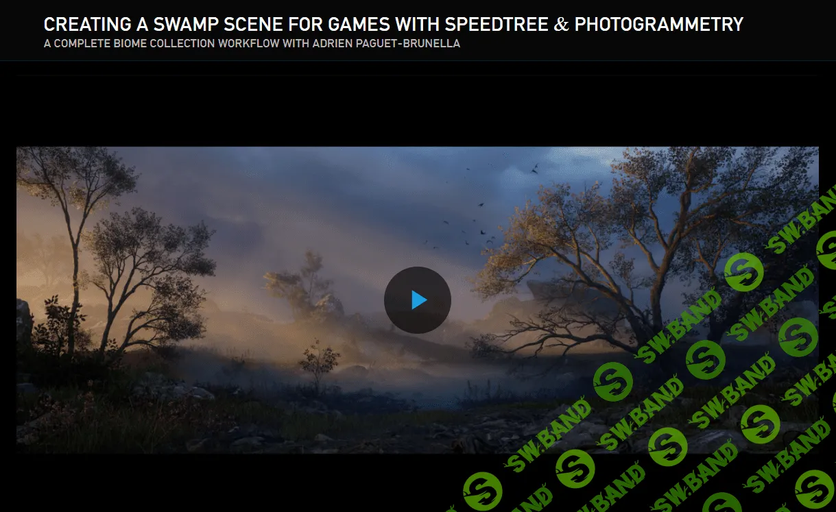 [TheGnomonWorkshop, Adrien Paguet-Brunella] Creating a Swamp Scene for Games with SpeedTree & Photogrammetry (2023)