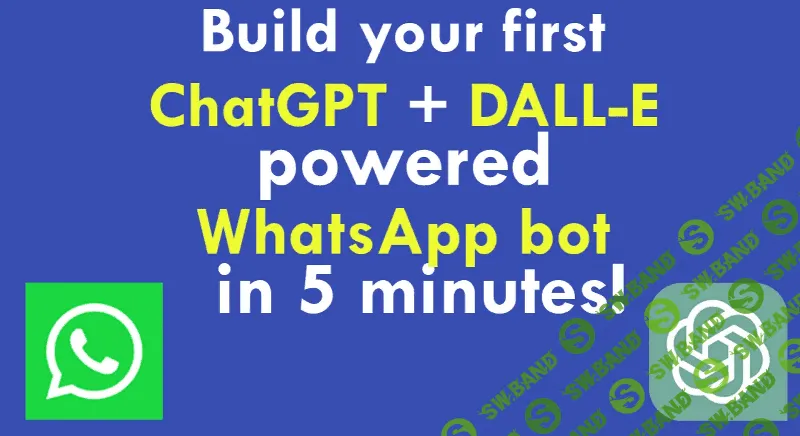 [Topguides] Создайте бота WhatsApp с помощью интеграции ChatGPT и DALL-E (2023)